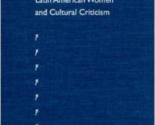 Critical Acts: Latin American Women and Cultural Criticism