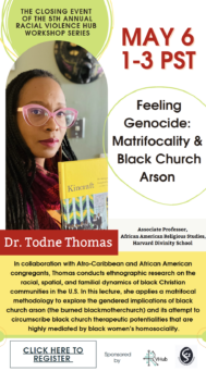 Flier for Racial Violence Hub May 6 2022 Closing Event titled Feeling Genocide with Dr. Todne Thomas of the Harvard Divinity School, pictured