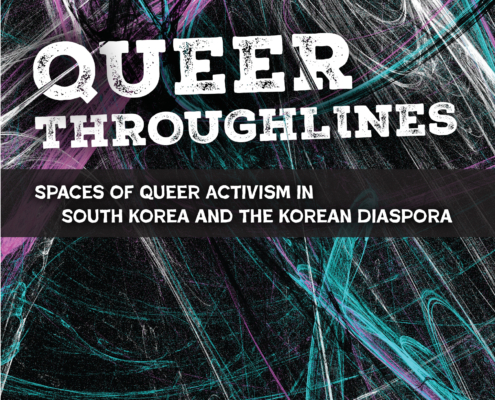 Book cover for Queer Throughlines: Spaces of Queer Activism in South Korea and the Korean Diaspora by Ju Hui Judy Han. A black background is crossed by dense, sweeping lines in white, teal, and magenta, evoking tangled paths or trajectories. The title 'Queer Throughlines' appears in large distressed white serif type, with the subtitle in a dark band beneath it and the author's name in bold white sans-serif type near the bottom.